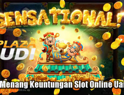 3 Trik Menang Keuntungan Slot Online Uang Asli